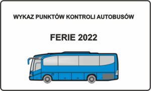Niebieski autobus, nad nim napis Wykaz punktów kontroli autobusów Ferie 2022