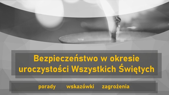 Bezpieczeństwo w okresie Wszystkich Świętych i Dnia Zadusznego